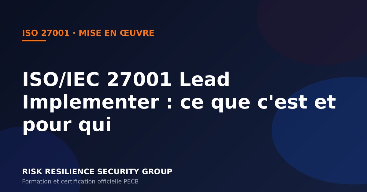 ISO/IEC 27001 Lead Implementer: what it is, what you learn and who it's for